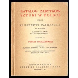Katalog zabytków sztuki w Polsce. T. 10: Województwo warszawskie. Z. 24: Powiat sochaczewski / Sochaczew i powiat