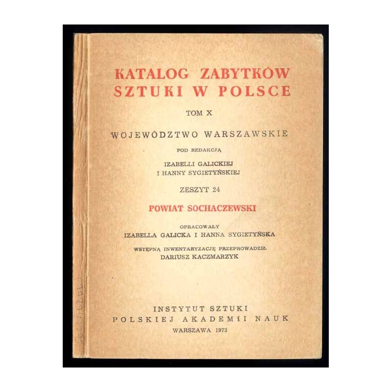 Katalog zabytków sztuki w Polsce. T. 10: Województwo warszawskie. Z. 24: Powiat sochaczewski / Sochaczew i powiat