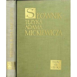 Słownik języka Adama Mickiewicza. T. 3: H - K