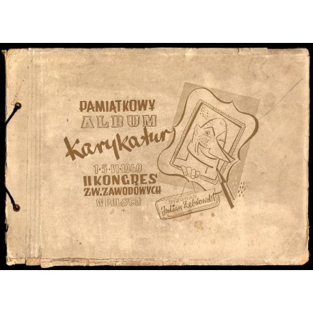 Pamiątkowy album karykatur. 15 VI 1949. II Kongres Zw. Zawodowych w Polsce