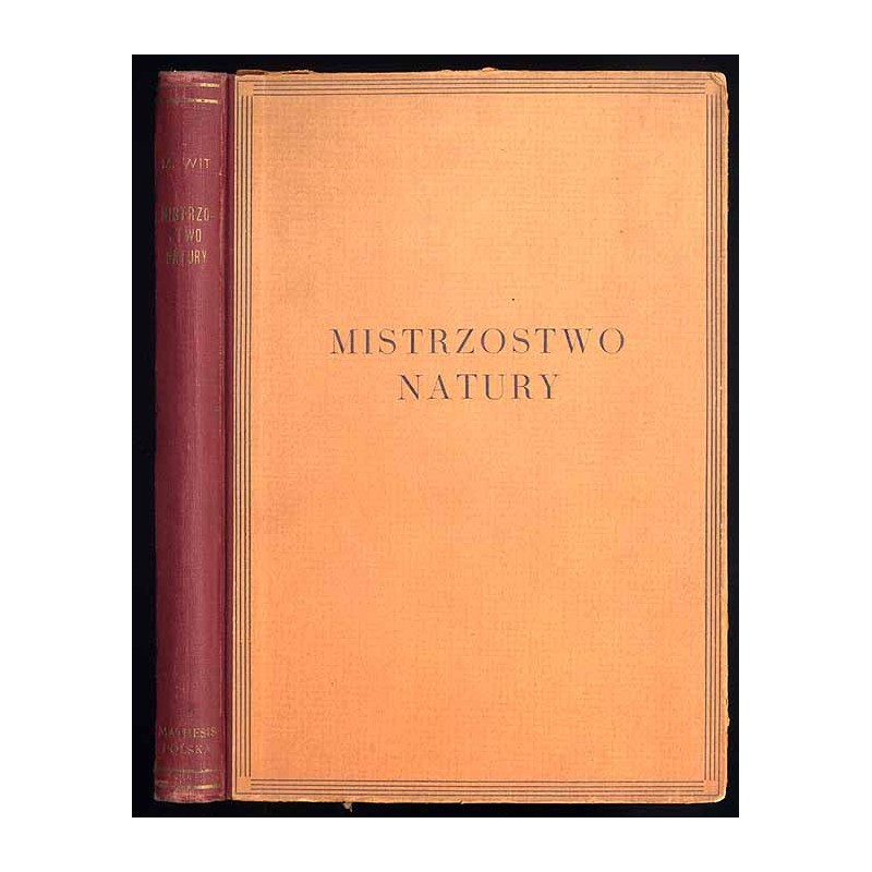 Mistrzostwo natury. Z 93 tablicami, zawierającemi 151 mikrofotografij