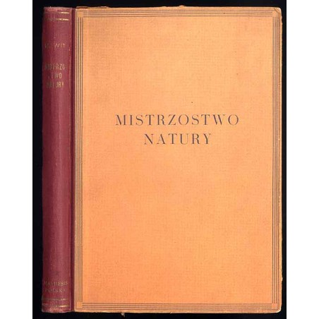 Mistrzostwo natury. Z 93 tablicami, zawierającemi 151 mikrofotografij