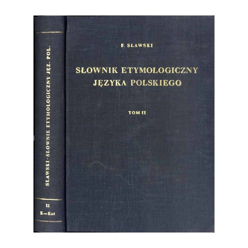 Słownik etymologiczny języka polskiego. T. 2: K-Kot