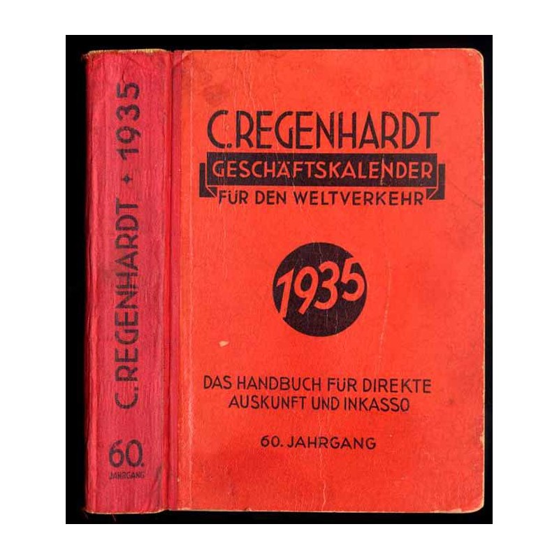 C. Regenhardt's Geschäftskalender für den Weltverkehr. Das Handbuch für direkte Auskunft und Inkasso. 60. Jahrgang (1935)