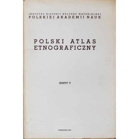 Polski atlas etnograficzny  Polish ethnographic atlas. Z.5. Mapy 251-304