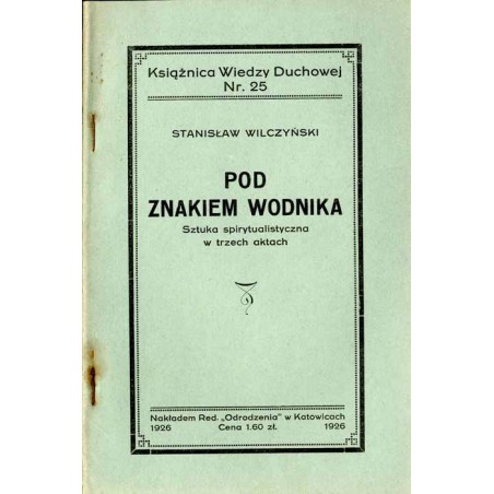 Pod znakiem wodnika. Sztuka spirytualistyczna w trzech aktach