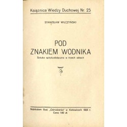 Pod znakiem wodnika. Sztuka spirytualistyczna w trzech aktach