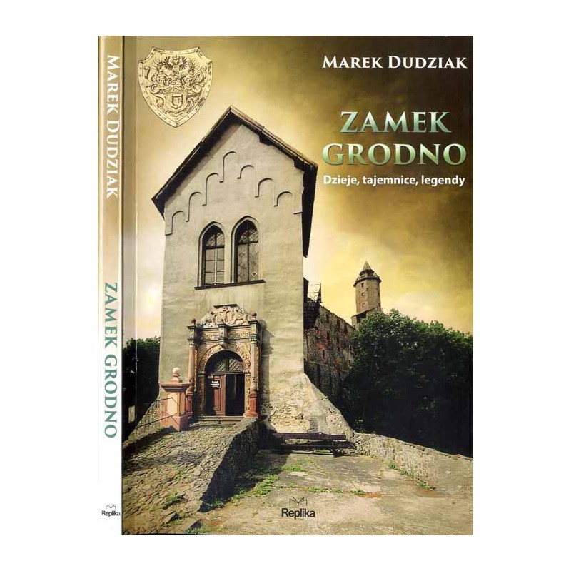 Zamek Grodno. Dzieje, tajemnice, legendy