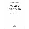 Zamek Grodno. Dzieje, tajemnice, legendy
