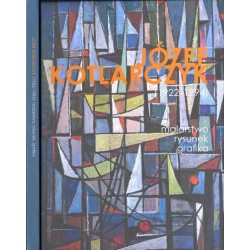 Józef Kotlarczyk 1922-1994. Malarstwo, rysunek, grafika