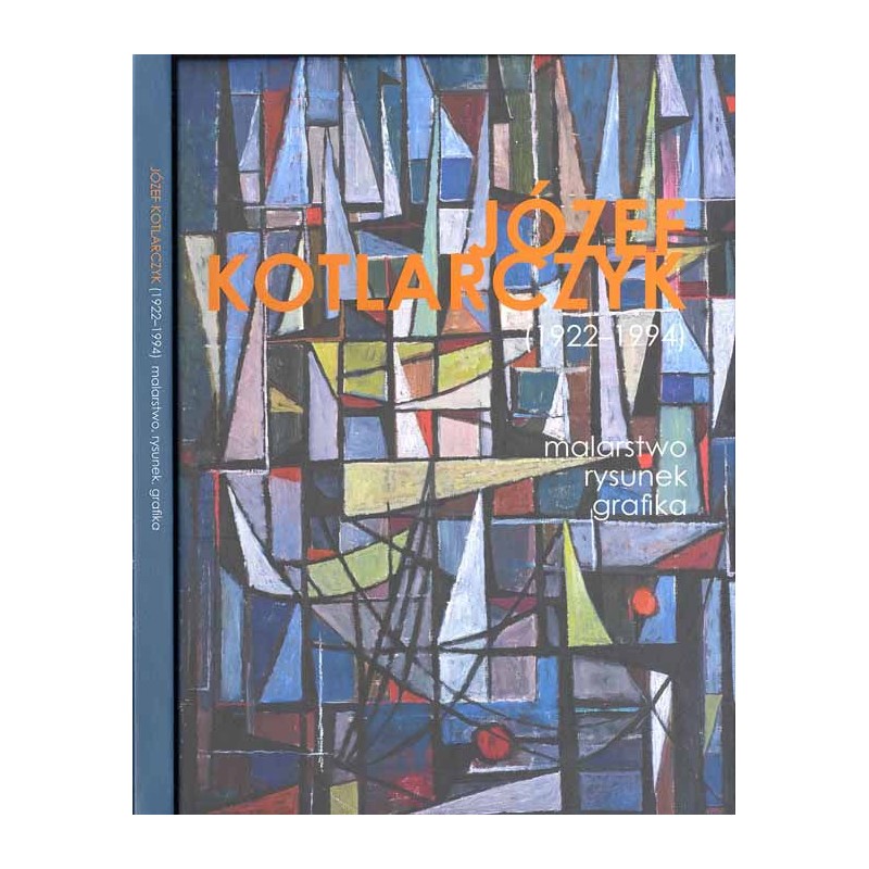 Józef Kotlarczyk 1922-1994. Malarstwo, rysunek, grafika