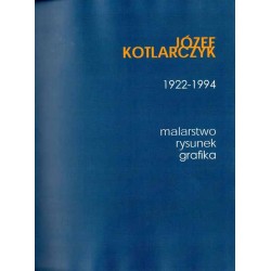 Józef Kotlarczyk 1922-1994. Malarstwo, rysunek, grafika