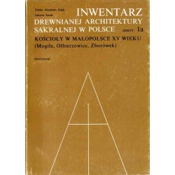 Inwentarz drewnianej architektury sakralnej w Polsce. Z.1a: Kościoły w Małopolsce XV wieku (Mogiła, Olbierzowice, Zborówek)