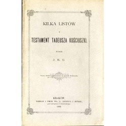 Kilka listów i testament Tadeusza Kościuszki