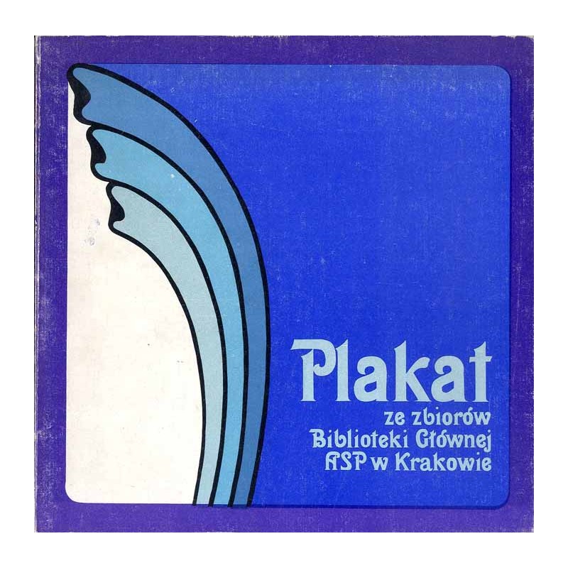 Plakat do roku 1939 ze zbiorów Biblioteki Głównej Akademii Sztuk Pięknych w Krakowie