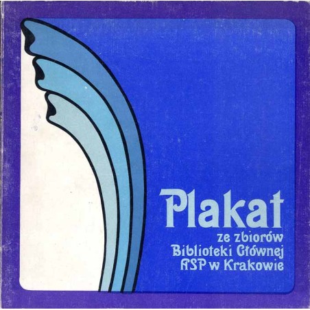 Plakat do roku 1939 ze zbiorów Biblioteki Głównej Akademii Sztuk Pięknych w Krakowie