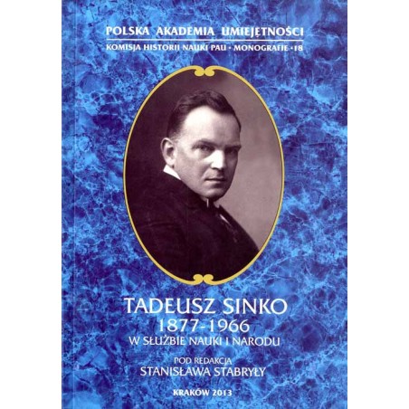 Tadeusz Sinko (1877-1966) w służbie nauki i narodu