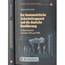Der Kommunistische Sicherheitsapparat und die deutsche Bevölkerung in Oberschlesien zwischen 1945 und 1990