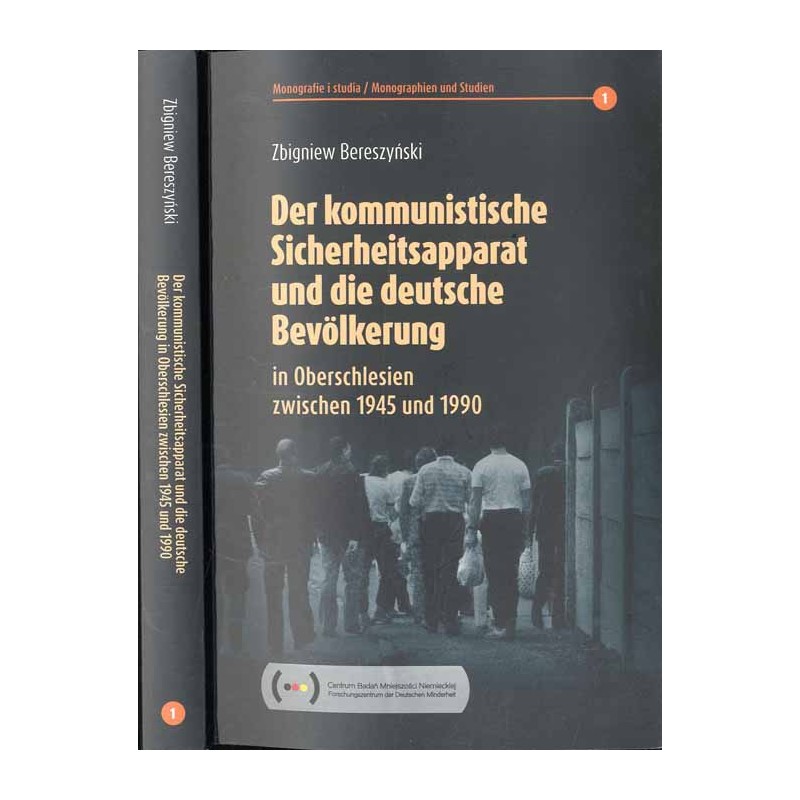 Der Kommunistische Sicherheitsapparat und die deutsche Bevölkerung in Oberschlesien zwischen 1945 und 1990