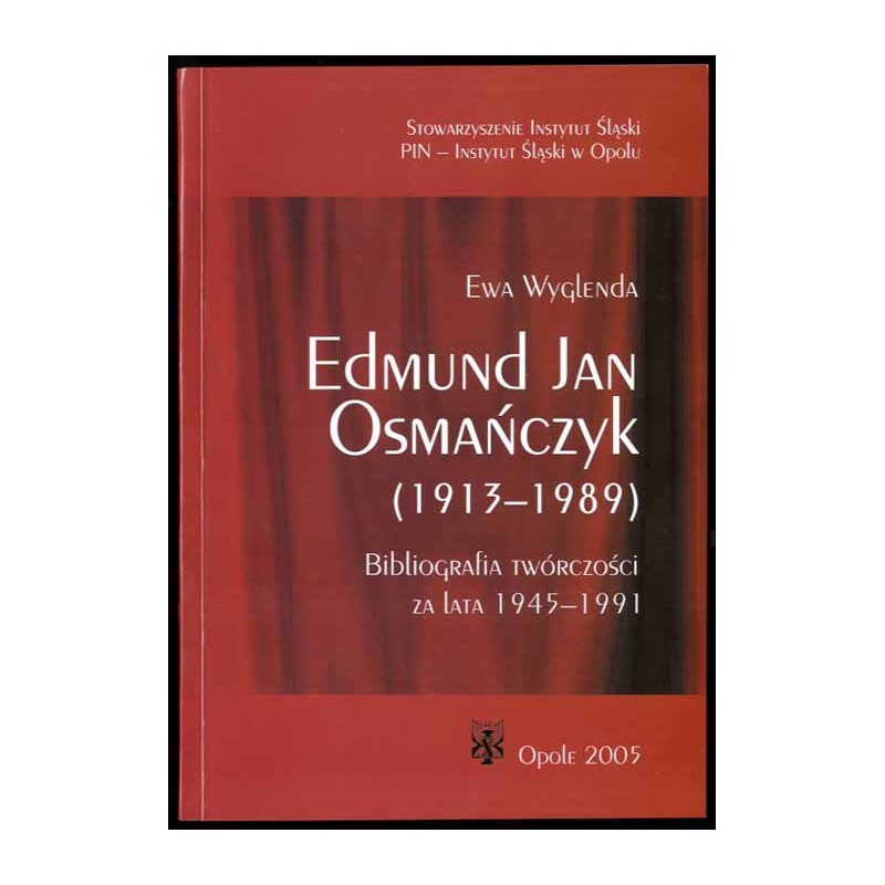 Edmund Jan Osmańczyk (1913-1989). Bibliografia twórczości za lata 1945-1991