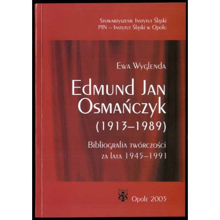 Edmund Jan Osmańczyk (1913-1989). Bibliografia twórczości za lata 1945-1991