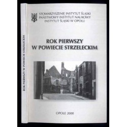 Rok pierwszy w powiecie strzeleckim. Wybór źródeł