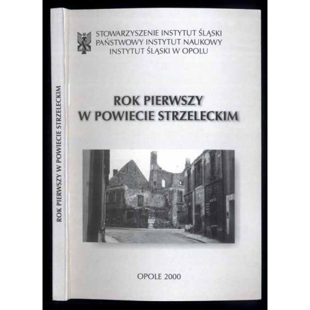 Rok pierwszy w powiecie strzeleckim. Wybór źródeł