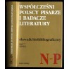 Współcześni polscy pisarze i badacze literatury. Słownik biobibliograficzny. T.6: N-P