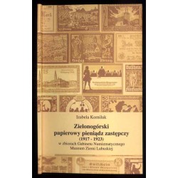 Zielonogórski papierowy pieniądz zastępczy (1917-1923) w zbiorach Gabinetu Numizmatycznego Muzeum Ziemi Lubuskiej  Grünberger P