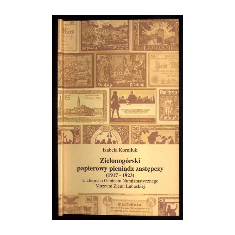 Zielonogórski papierowy pieniądz zastępczy (1917-1923) w zbiorach Gabinetu Numizmatycznego Muzeum Ziemi Lubuskiej  Grünberger P