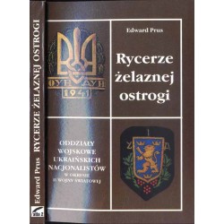 Rycerze żelaznej ostrogi. Oddziały wojskowe ukraińskich nacjonalistów w okresie II wojny światowej