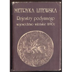 Metryka Litewska. Rejestry podymnego Wielkiego Księstwa Litewskiego Województwo wileńskie 1690
