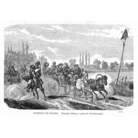 Powrót od ślubu. Obrazek ludowy z guberni grodzieńskiej (2171) / "POWRÓT OD ŚLUBU. Obrazek ludowy z guberni grodzieńskiej (2171)