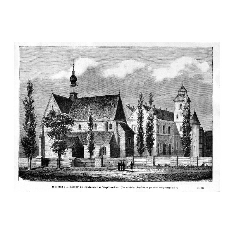 "Kościół i klasztor po-cysterski w Wąchocku. (Do artykułu "Wędrówka po ziemi świętokrzyzkiéj.") (1136)"