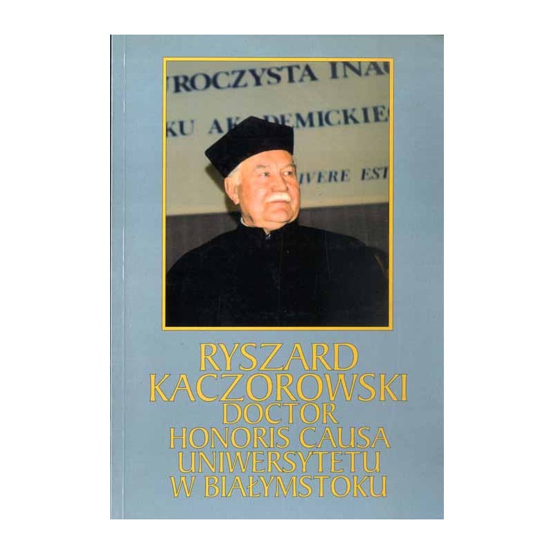 Ryszard Kaczorowski doctor honoris causa Uniwersytetu w Białymstoku