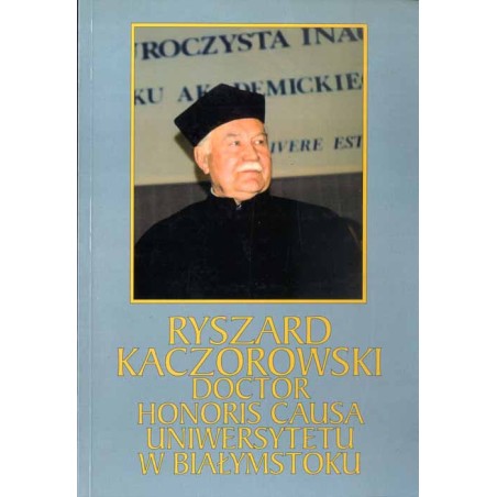 Ryszard Kaczorowski doctor honoris causa Uniwersytetu w Białymstoku
