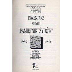 Inwentarz zbioru "Pamiętniki Żydów" 1939-1945 Archiwum Żydowskiego Instytutu Historycznego