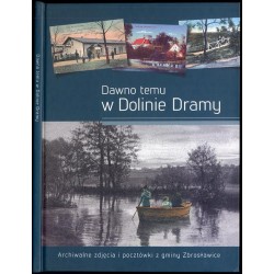 Dawno temu w Dolinie Dramy. Archiwalne zdjęcia i pocztówki z gminy Zbrosławice