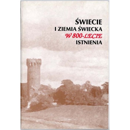 Świecie i ziemia świecka w 800-lecie istnienia / Świecie i księstwo świecko-lubiszewskie w świetle dokumentu księcia Grzymisława