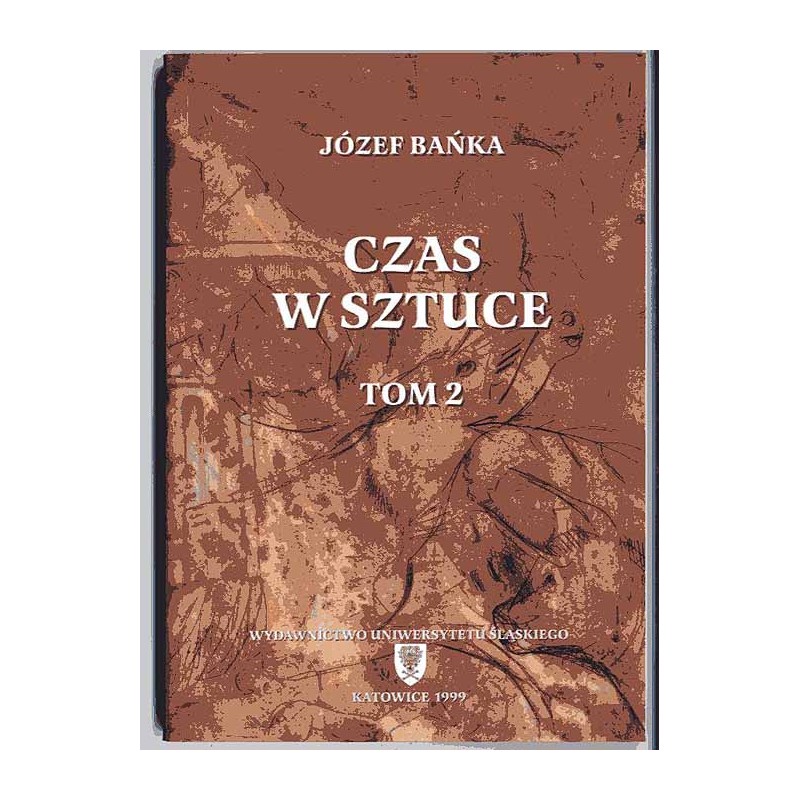 Czas w sztuce. Recentywizm i skok do królestwa bezpowrotnej teraźniejszości. T.1: O kierunku upływu czasu w dziele sztuki