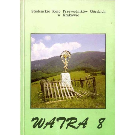 Watra 8. Materiały Szkoleniowe SKPG Kraków / Zabytkowy zespół kościelny w Suchej Beskidzkiej / Państwo Muszyńskie / Tragedie gor