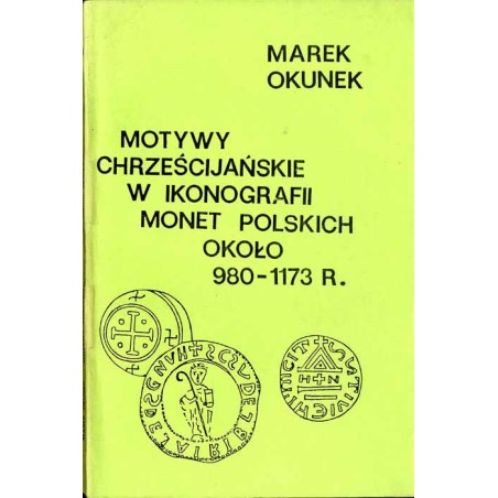 Motywy chrześcijańskie w ikonografii monet polskich około 980-1173 r.