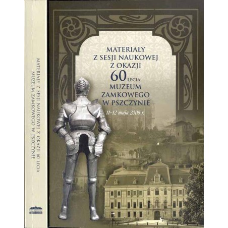 Materiały z Sesji Naukowej z okazji 60-lecia Muzeum Zamkowego w Pszczynie, 11-12 maja 2006 r. / "Rezydencje w zieleni": / Z okaz