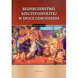 Bezpieczeństwo Rzeczypospolitej w epoce Odrodzenia