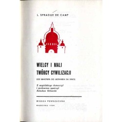 Wielcy i mali twórcy cywilizacji. (Od Imhotepa do Leonarda da Vinci)