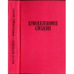 Szwoleżerowie gwardii. Powieść historyczna