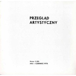 Przegląd Artystyczny. 1970. Nr 3 (55) (Maj-Czerwiec 1970)