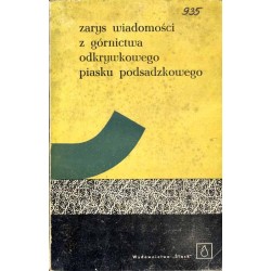 Zarys wiadomości z górnictwa odkrywkowego piasku podsadzkowego. Praca zbiorowa