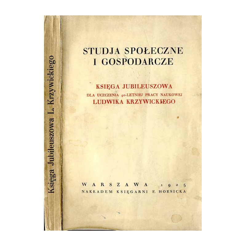 Studja społeczne i gospodarcze. Księga jubileuszowa dla uczczenia 40-letniej pracy naukowej Ludwika Krzywickiego