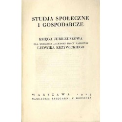 Studja społeczne i gospodarcze. Księga jubileuszowa dla uczczenia 40-letniej pracy naukowej Ludwika Krzywickiego